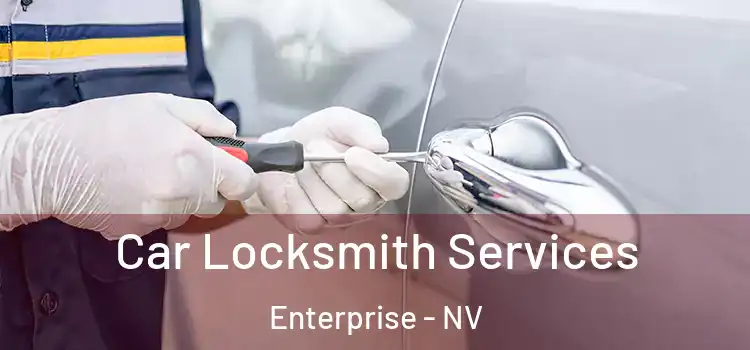 Car Locksmith Services Enterprise - NV
