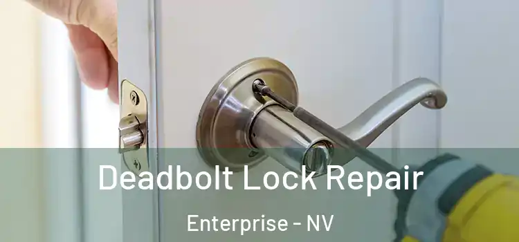 Deadbolt Lock Repair Enterprise - NV